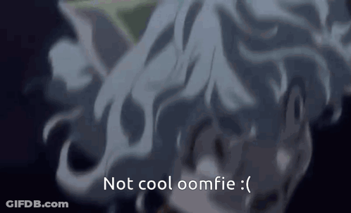 A Close Up Of A Person 'S Head With The Words `` Not Cool Oomfie '' Written On It . GIF