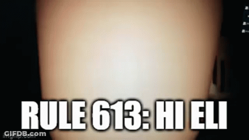 A Close Up Of A Person 'S Torso With The Words `` Rule 613 : Hi Eli '' Written On It . GIF