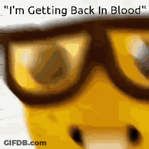 A Close Up Of A Person Wearing Glasses With The Words " I 'M Getting Back In Blood " Above Them GIF