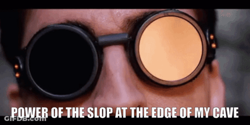 A Close Up Of A Person Wearing Sunglasses With The Words Power Of The Slop At The Edge Of My Cave Below Them GIF