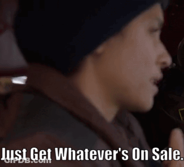 A Close Up Of A Person With The Words Just Get Whatever 'S On Sale On The Bottom GIF