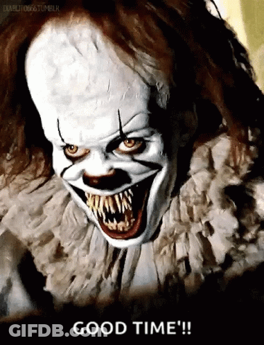 A Close Up Of A Scary Clown With A Caption That Says Good Time !! GIF