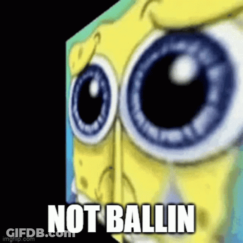 A Close Up Of A Spongebob Squarepants Face With Big Blue Eyes And The Words `` Not Ballin '' . GIF