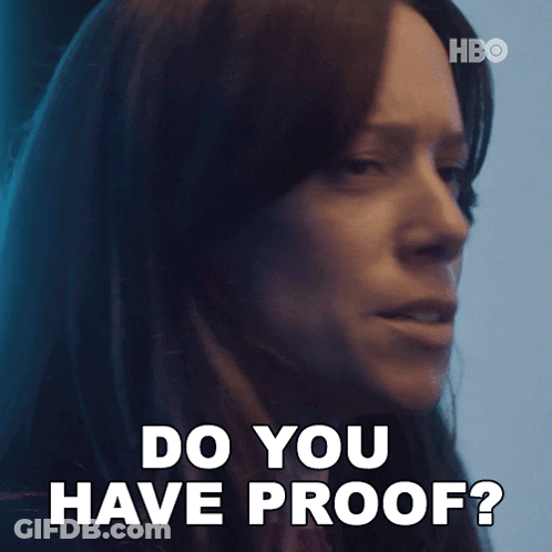 A Close Up Of A Woman 'S Face And The Words Do You Have Proof GIF