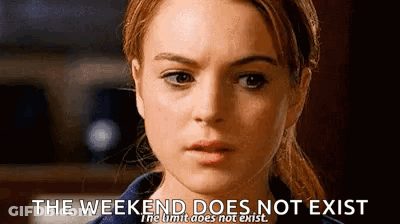 A Close Up Of A Woman 'S Face With A Caption That Says `` The Weekend Does Not Exist The Limit Does Not Exist '' GIF
