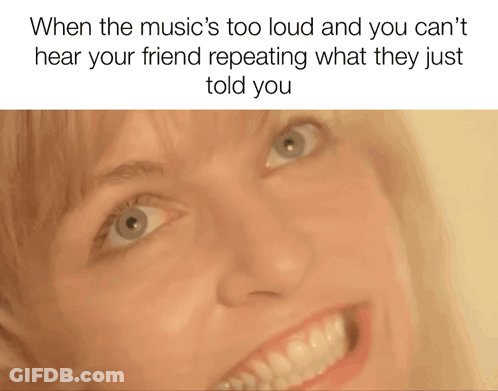 A Close Up Of A Woman 'S Face With The Caption When The Music 'S Too Loud And You Can GIF