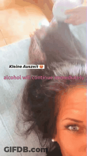 A Close Up Of A Woman 'S Face With The Words Alcohol Will Continue Immediately Above Her Head GIF