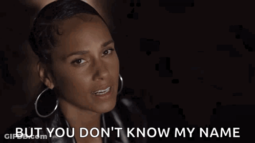 A Close Up Of A Woman 'S Face With The Words `` But You Don 'T Know My Name '' Written On The Bottom . GIF