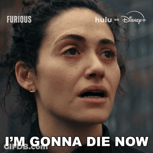 A Close Up Of A Woman 'S Face With The Words I 'M Gonna Die Now On The Bottom GIF