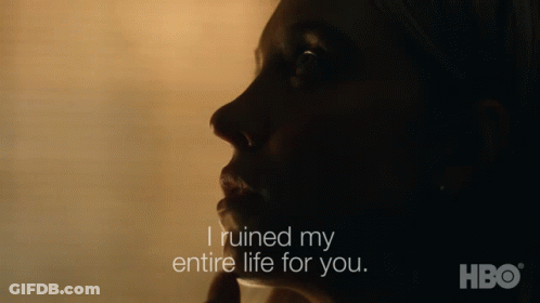 A Close Up Of A Woman 'S Face With The Words " I Ruined My Entire Life For You " Below Her GIF