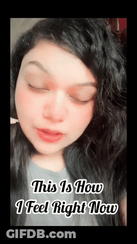 A Close Up Of A Woman 'S Face With The Words " This Is How I Feel Right Now " GIF