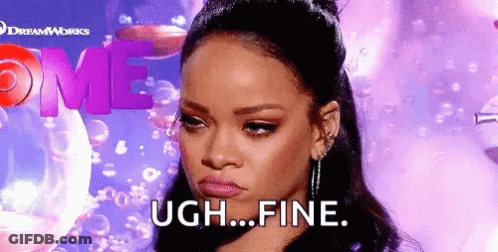 A Close Up Of A Woman 'S Face With The Words `` Ugh ... Fine '' Written Next To Her . GIF