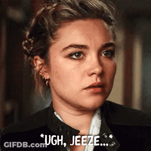A Close Up Of A Woman 'S Face With The Words `` Ugh , Jeeze '' Written On The Bottom . GIF