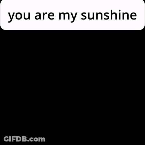 A Close Up Of A Woman 'S Face With The Words " You Are My Sunshine " Above Her GIF