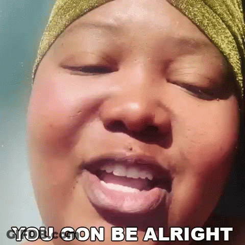 A Close Up Of A Woman 'S Face With The Words You Gon Be Alright Written On The Bottom GIF