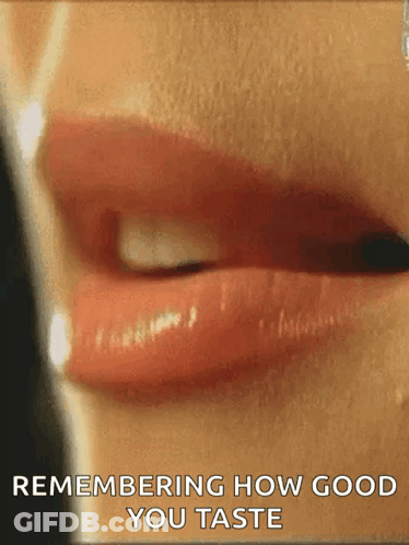 A Close Up Of A Woman 'S Mouth With The Words Remembering How Good You Taste GIF