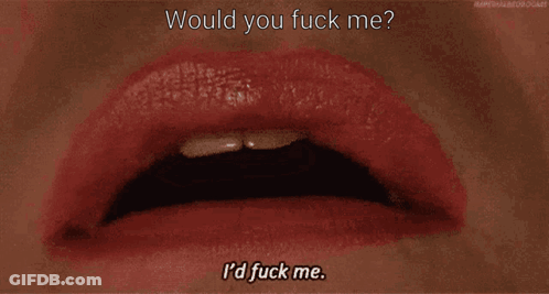 A Close Up Of A Woman 'S Red Lips With The Words Would You Fuck Me I 'D Fuck Me GIF