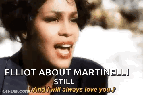 A Close Up Of A Woman Singing A Song With The Words `` Elliot About Martinelli Still And I Will Always Love You '' GIF