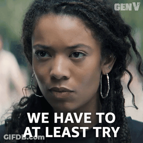 A Close Up Of A Woman With The Words We Have To At Least Try GIF