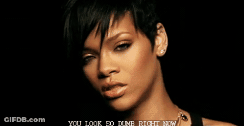 A Close Up Of A Woman With The Words You Look So Dumb Right Now Below Her GIF