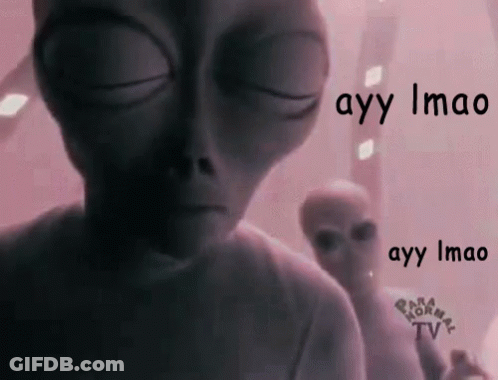 A Close Up Of An Alien With The Words Ayy Imao Above Him GIF