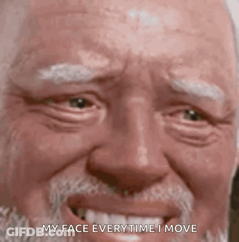 A Close Up Of An Older Man 'S Face With The Words `` My Face Every Time I Move '' GIF