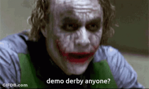 A Close Up Of The Joker With The Words Demo Derby Anyone Written Below Him GIF