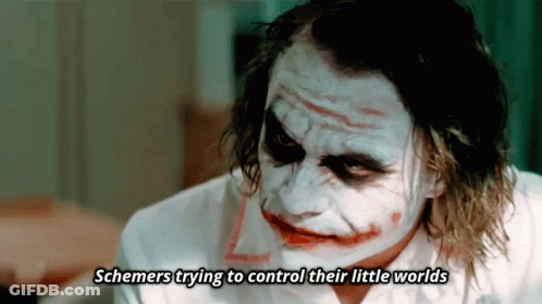 A Close Up Of The Joker With The Words Schemers Trying To Control Their Little Worlds Written Below Him GIF