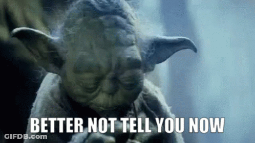 A Close Up Of Yoda With The Words Better Not Tell You Now Above Him GIF