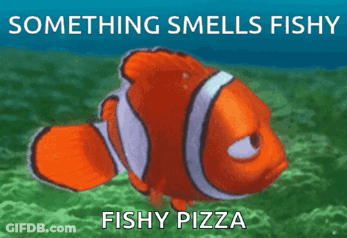 A Clown Fish With The Words Something Smells Fishy Fishy Pizza On The Bottom GIF