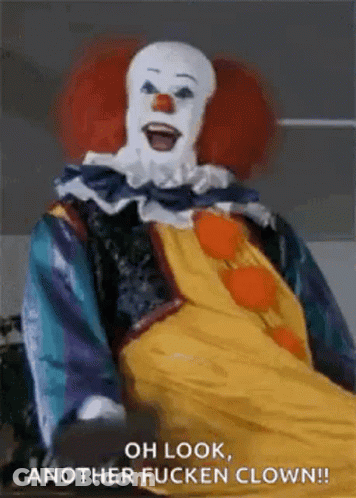 A Clown Is Sitting In A Wheelchair With The Words `` Oh Look , Another Fucken Clown '' Written On It . GIF