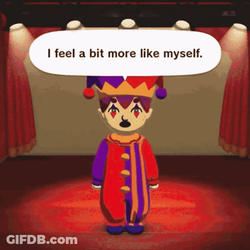 A Clown With A Speech Bubble Saying " I Feel A Bit More Like Myself " GIF