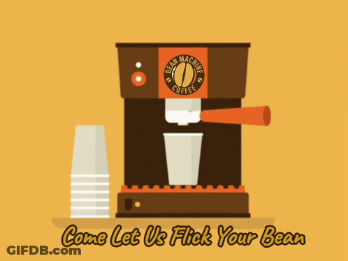 A Coffee Machine With The Words Come Let Us Flick Your Bean On The Bottom GIF