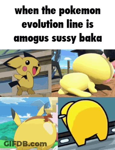 A Collage Of Cartoon Characters With The Caption When The Pokemon Evolution Line Is Amogus Sussy Baka GIF