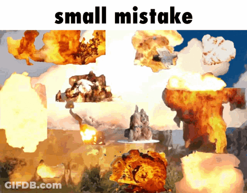 A Collage Of Explosions With The Words Small Mistake On The Bottom GIF