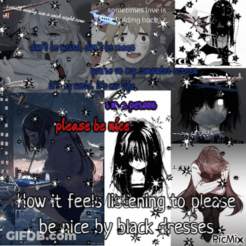 A Collage Of Pictures With The Words " How It Feels Listening To Please Be Nice By Black Dresses " On The Bottom GIF