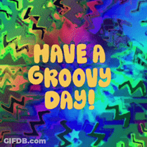 A Colorful Background With The Words Have A Groovy Day On It GIF