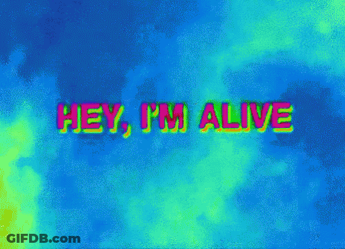 A Colorful Background With The Words Hey I 'M Alive In Green GIF