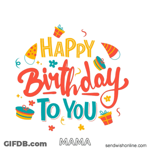 A Colorful Birthday Card For Mama With Gifts And Confetti GIF