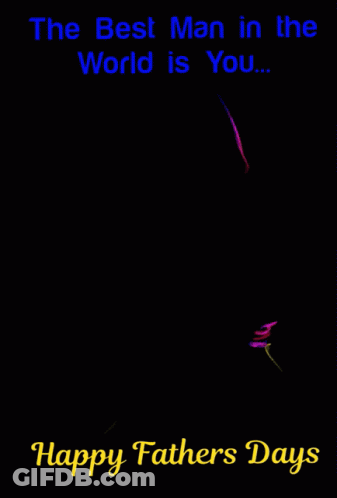 A Colorful Drawing Of A Man With The Words " The Best Man In The World Is You Happy Fathers Day " GIF