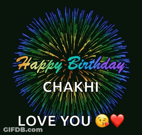 A Colorful Firework Display With The Words Happy Birthday Chakhi Love You GIF