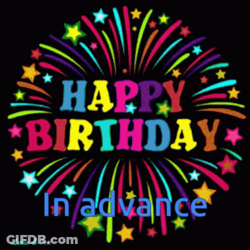 A Colorful Firework Display With The Words Happy Birthday In Advance GIF