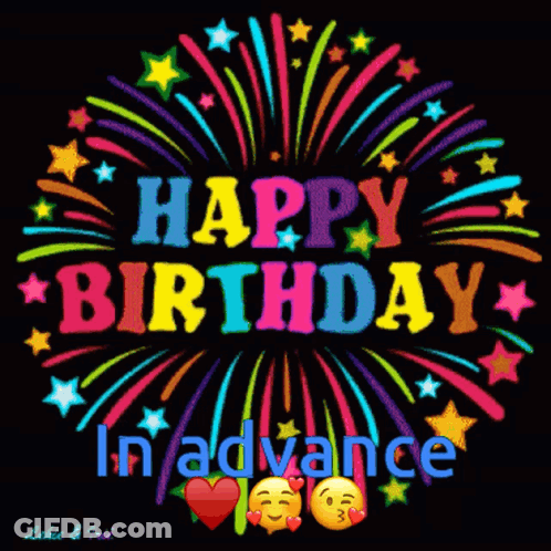 A Colorful Fireworks Display With The Words " Happy Birthday In Advance " GIF