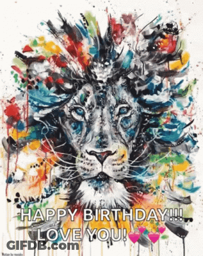 A Colorful Painting Of A Lion With The Words Happy Birthday Love You Written Below It GIF