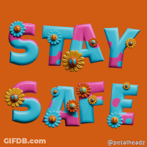 A Colorful Poster That Says Stay Safe With Flowers GIF