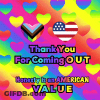 A Colorful Poster That Says " Thank You For Coming Out Honesty Is An American Value " GIF