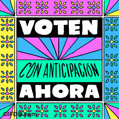 A Colorful Poster That Says ' Voten Con Anticipacion Ahora ' On It GIF