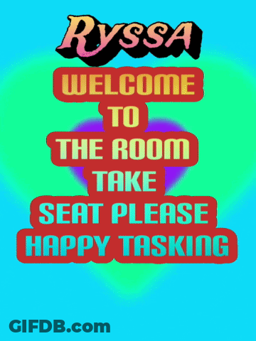 A Colorful Poster That Says Welcome To The Room Take Seat Please Happy Tasking GIF