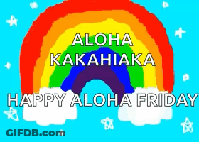 A Colorful Rainbow With The Words Aloha Kakahiaka Happy Aloha Friday GIF