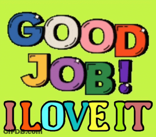 A Colorful Sign Says Good Job I Love It GIF